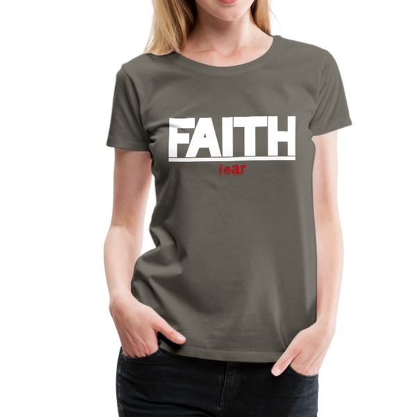 FAITH over fear Women’s Premium T-Shirt - asphalt gray