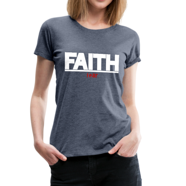 FAITH over fear Women’s Premium T-Shirt - heather blue