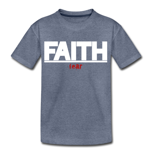 Faith Over fear Kids' Premium T-Shirt - heather blue