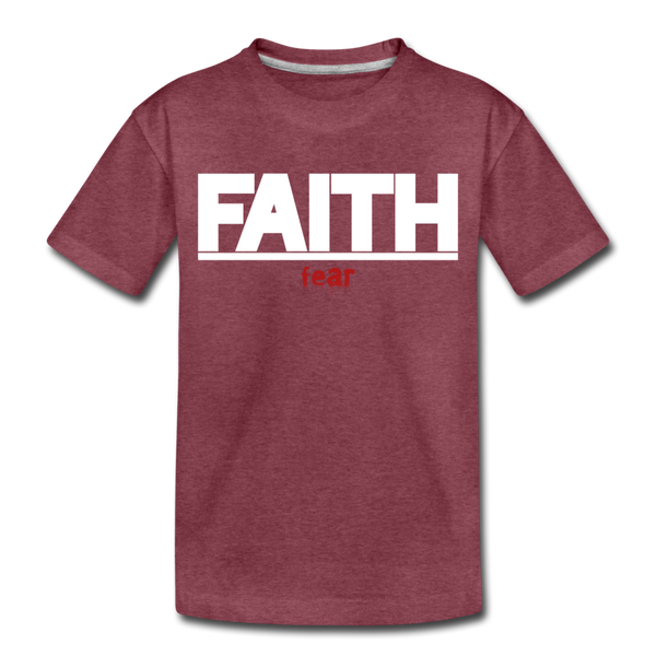 FAITH Over fear Girl's Toddler Premium T-Shirt - heather burgundy