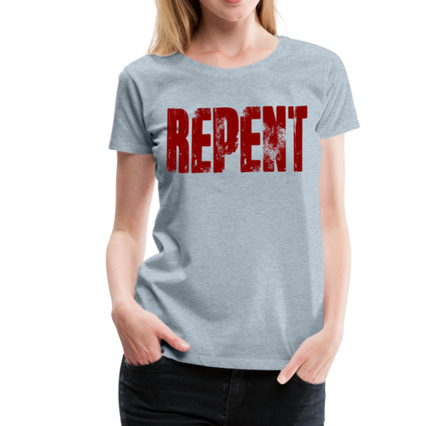 REPENT Blood Red Letter Women’s Premium T-Shirt - heather ice blue