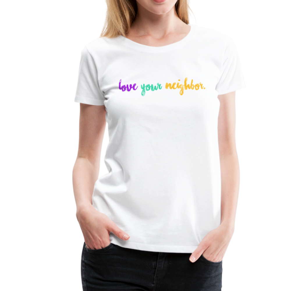 love your neighbor Women’s Premium T-Shirt - white