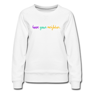 love your neighbor Women’s Premium Sweatshirt - white