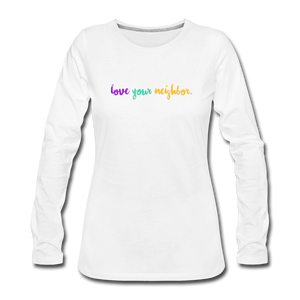 love your neighbor Women's Premium Long Sleeve T-Shirt - white