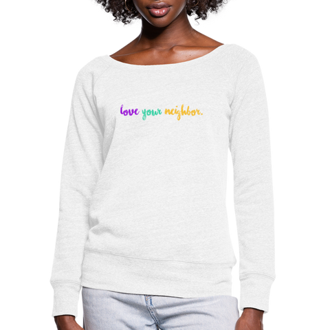 love your neighbor Women's Bella + Canvas Wideneck Sweatshirt - white