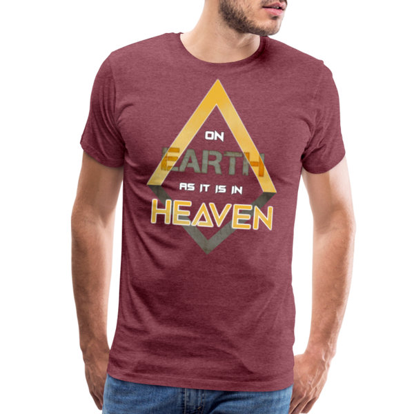 On Earth as it is in Heaven Men's Premium T-Shirt - heather burgundy