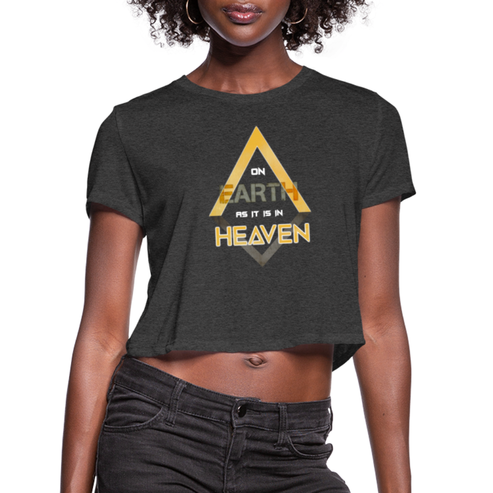 On Earth As It Is In Heaven Women's Cropped T-Shirt - deep heather