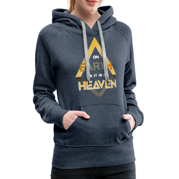 On Earth As It Is In Heaven Women’s Premium Hoodie - heather denim